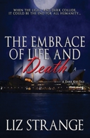 The Embrace of Life and Death 1608203506 Book Cover