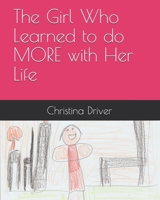 The Girl Who Learned to do MORE with Her Life B093RZJJ7K Book Cover