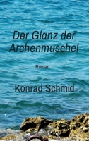 Der Glanz der Archenmuschel: Roman (German Edition) 3749790205 Book Cover