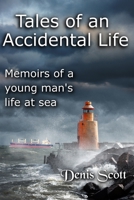 Tales of an Accidental Life: Memoirs of a Young Man's Adventures at Sea B086B7YJH7 Book Cover