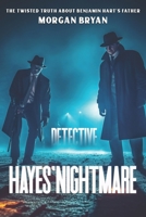 Detective Hayes’ Nightmare: The Twisted Truth about Benjamin Hart’s Father B0C91MS8Z4 Book Cover