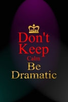 Don't Keep Calm Be Dramatic: Notebook Journal Composition Blank Lined Diary Notepad 120 Pages Paperback Blue And Purple Light Actor 1712306553 Book Cover