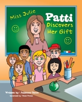 Patti Discovers Her Gift 1736037005 Book Cover