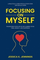 Focusing on Myself: Transform Your Life by Reclaiming Your Time, Energy, and Happiness 1763795489 Book Cover