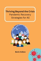 Thriving Beyond the Crisis: Pandemic Recovery Strategies for All B0CMKRXHPG Book Cover