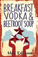 Breakfast Vodka and Beetroot Soup 1974279979 Book Cover