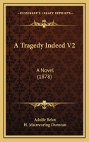 A Tragedy Indeed V2: A Novel 1437470106 Book Cover