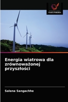 Energia wiatrowa dla zrównowa&#380;onej przyszlo&#347;ci 6202717874 Book Cover