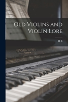 Old Violins and Violin Lore 1017718342 Book Cover