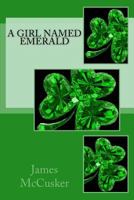 A Girl Named Emerald 1530383897 Book Cover