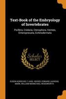 Text-Book of the Embryology of Invertebrates: Porifera, Cnidaria, Ctenophora, Vermes, Enteropneusta, Echinodermata 1017397074 Book Cover