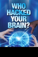 Who Hacked Your Brain? 1944245014 Book Cover