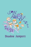 Shadow Jumpers Spin Away The Sun 2020: Funny New 2020 Lined Notebook / Journal GIFT IDEAS Creative Notebook with 100 pages, 6x9, Soft Cover, Matte Finish 1660275016 Book Cover