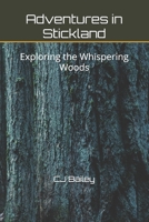 Adventures in Stickland: Exploring the Whispering Woods B0DXLJXX7F Book Cover