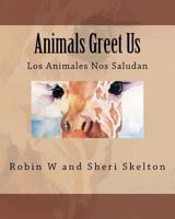 Animals Greet Us: Los Animales Nos Saludan 1463577532 Book Cover