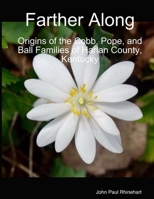 Farther Along: Origins of the Cobb, Pope, and Ball Families of Harlan County, Kentucky 1794886346 Book Cover