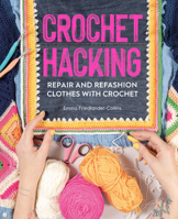 Crochet Hacking: Repair and Refashion Clothes with Crochet 144630812X Book Cover