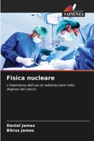 Física Nuclear: A importância da utilização do radiotraçador no diagnóstico do cancro 6205589052 Book Cover