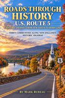 U.S. Route 5: A Historic Journey from New Haven to Derby Line (Spirit Roads of America -) B0HLB5D31P Book Cover