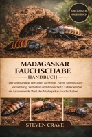 MADAGASKAR-FAUCHSCHABE HANDBUCH: Der vollständige Leitfaden zu Pflege, Zucht, Lebensraumeinrichtung, Verhalten und Artenschutz: Entdecken Sie die ... der Madagaskar-Fauchschaben (German Edition) B0GKF9F7SQ Book Cover