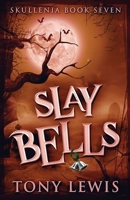 Slay Bells (Skullenia) 4824151465 Book Cover