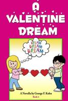 A Valentine Dream: A Novella by George F. Kohn 1519661223 Book Cover