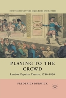 Playing to the Crowd: London Popular Theater, 1780-1830 1349297526 Book Cover