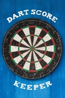 Dart Score Keeper: Customized Darts Cricket and 301 & 501 Games Dart Score Sheet in One Logbook; Training Aid For Beginners & Advanced Players Maintaining A Personal Darts Scoreboard; Essential Score  1087187249 Book Cover