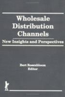 Wholesale Distribution Channels: New Insights and Perspectives 1560246189 Book Cover