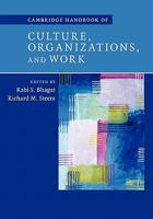 Cambridge Handbook of Culture, Organizations, and Work 1107402409 Book Cover