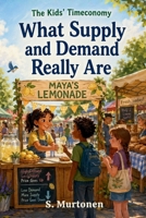 The Kids' Timeconomy: What Supply and Demand Really Are B0GZDQGH4K Book Cover