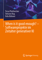 When is it good enough? - Softwareprojekte im Zeitalter generativer KI 3658500999 Book Cover