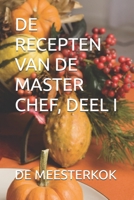 DE RECEPTEN VAN DE MASTER CHEF, DEEL I (Dutch Edition) B0GF757MB4 Book Cover