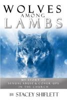 Wolves Among Lambs: My Story of Sexual Abuse & Cover-ups In The Church 1797029223 Book Cover