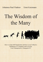 The Wisdom of the Many: How to create Self-Organisation and how to use Collective Intelligence in Companies and in Society From Management to ManagemANT 3750422427 Book Cover