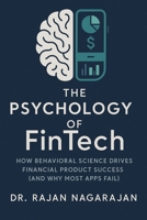 The Psychology of FinTech: How Behavioral Science Drives Financial Product Success (And Why Most Apps Fail) B0FG35SJX7 Book Cover