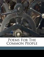 Poems for the Common People (Classic Reprint) 1172151040 Book Cover