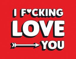 I F*cking Love You 1786857499 Book Cover