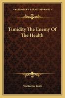 Timidity The Enemy Of The Health 1425338135 Book Cover