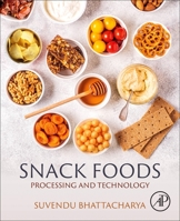 Snack Foods: Processing and Technology 0128197595 Book Cover