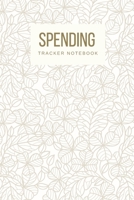 Spending Tracker Notebook: Undated Expense Tracker Organizer, Money Saving & Investment Logbook, 6x9 inch, Light Brown Floral Pattern Cover 1697513603 Book Cover