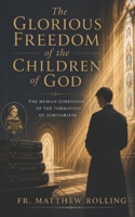 The Glorious Freedom of the Children of God: The Human Dimension of the Formation of Seminarians B0H226DW82 Book Cover