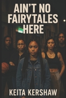 Ain't No Fairytales Here (Ain't No Fairytales Here Series) B0FBGJ3MLN Book Cover