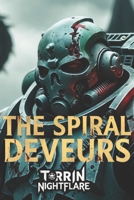The Spiral Deveurs: A Short Novel of Betrayal, Survival, and the Unyielding Grip of the Warp B0DS5WCZZX Book Cover