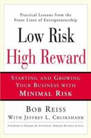 Low Risk, High Reward: Starting and Growing A Business with Minimal Risk 0971384800 Book Cover