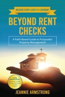 BEYOND RENT CHECKS: A Faith-Based Guide to Purposeful Property Management6 B0G96JD51J Book Cover