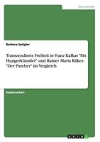 Transzendierte Freiheit in Franz Kafkas Ein Hungerk�nstler und Rainer Maria Rilkes Der Panther im Vergleich 3668183090 Book Cover