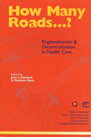 How Many Roads: Regionalization & Decentralization in Health Care (School of Policy Studies) 0889117136 Book Cover