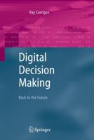 Digital Decision Making: Back to the Future 1846286727 Book Cover