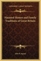 The Haunted Homes and Family Traditions of Great Britain 101599234X Book Cover